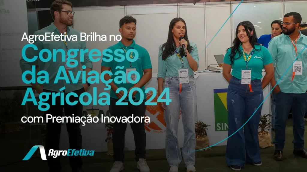 AgroEfetiva Brilha no Congresso da Aviação Agrícola 2024 com Premiação Inovadora